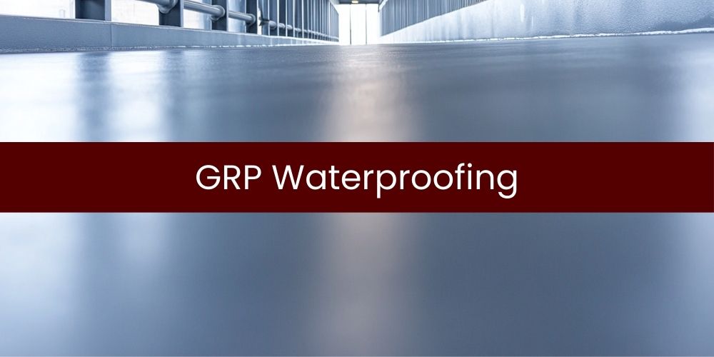 GRP Waterproofing Systems | Guaranteed GRP